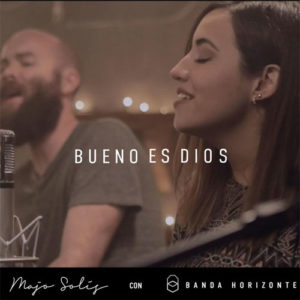 Majo y Dan ft Banda Horizonte - Bueno es Dios