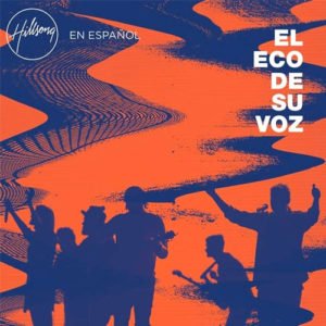 el eco de su voz hillsong en español