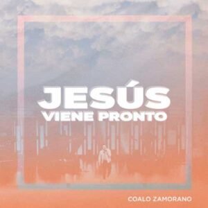 Jesús_Viene_Pronto-Coalo_Zamorano