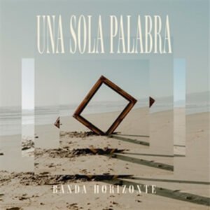 UNA_SOLA_PALABRA_BANDA_HORIZONTE