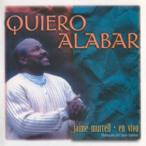 QUIERO_ALABAR_JAIME_MURRELL